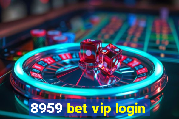 8959 bet vip login